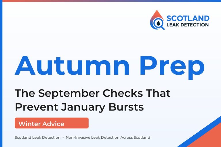 autumn heating checks — The September Checks That Prevent January Bursts (Scotland Leak Detection)