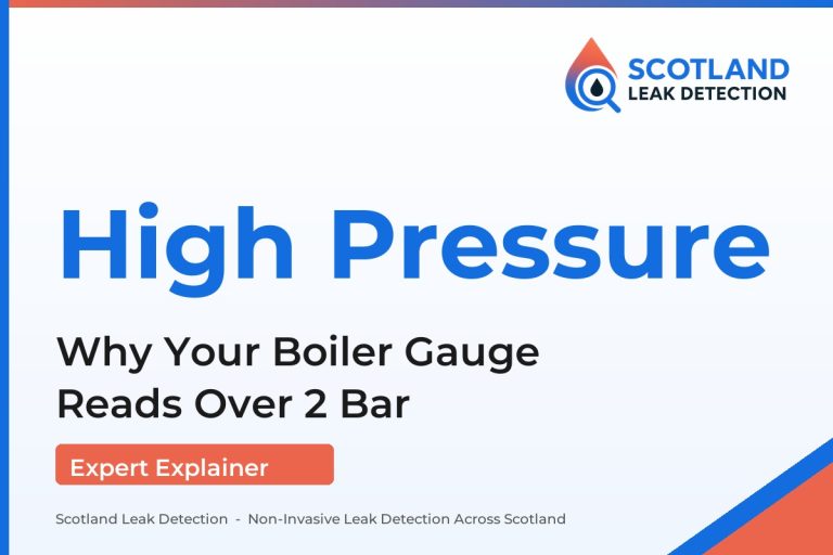 boiler pressure too high — Why Your Boiler Gauge Reads Over 2 Bar (Scotland Leak Detection)