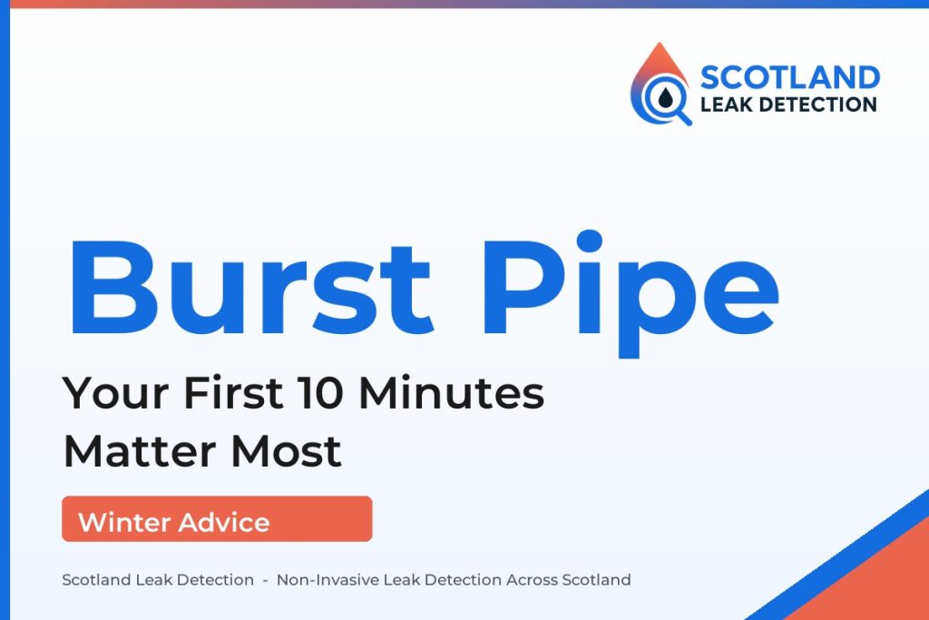 burst pipe what to do — Your First 10 Minutes Matter Most (Scotland Leak Detection)