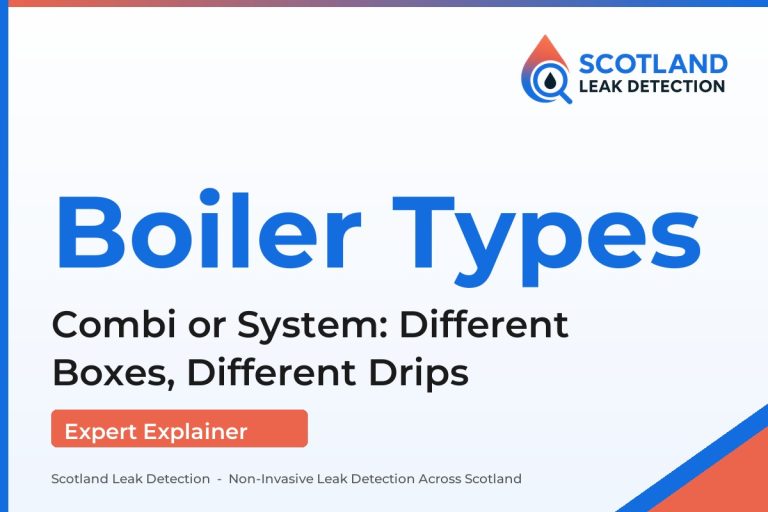 combi boiler leak — Combi or System: Different Boxes, Different Drips (Scotland Leak Detection)