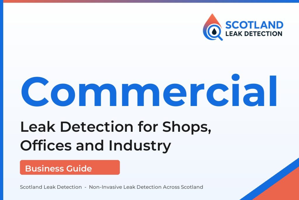 commercial leak detection — Leak Detection for Shops, Offices and Industry (Scotland Leak Detection)