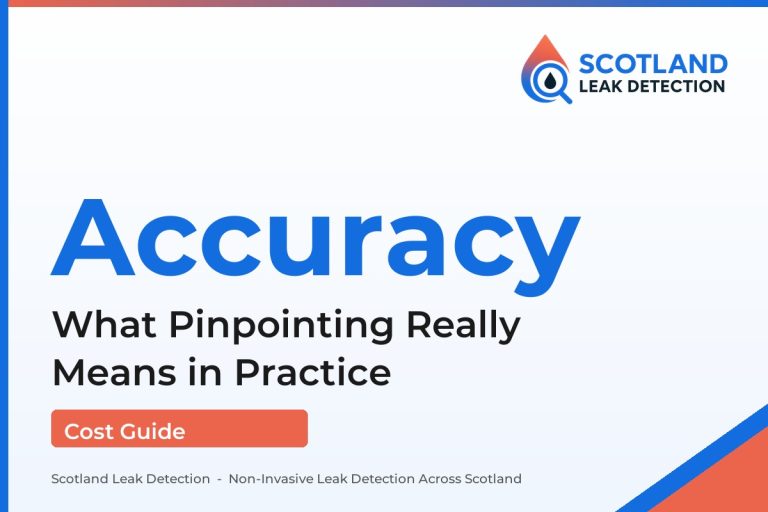 leak detection accuracy — What Pinpointing Really Means in Practice (Scotland Leak Detection)