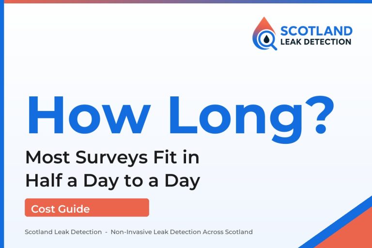 how long does leak detection take — Most Surveys Fit in Half a Day to a Day (Scotland Leak Detection)