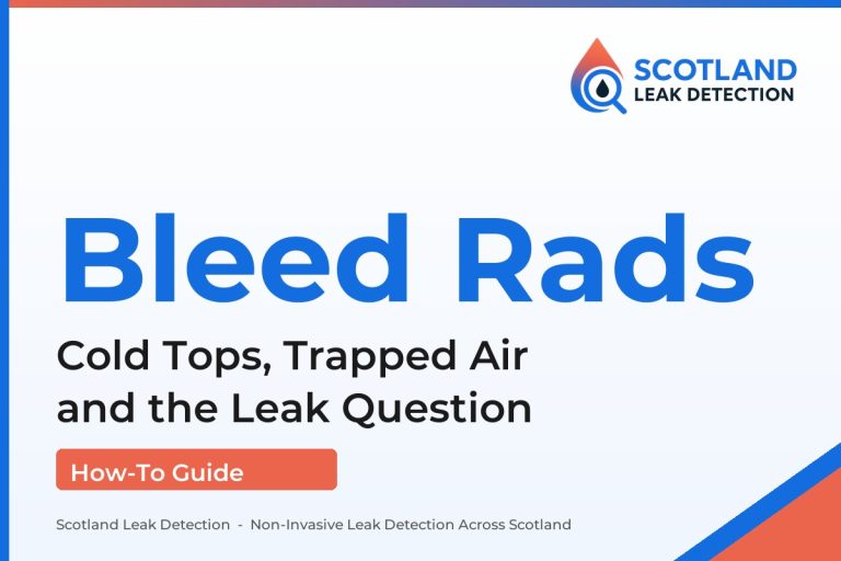 how to bleed radiators — Cold Tops, Trapped Air and the Leak Question (Scotland Leak Detection)