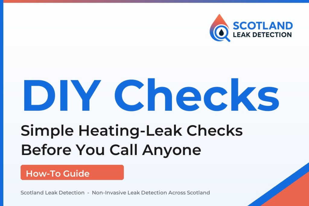 find leak in central heating system — Simple Heating-Leak Checks Before You Call Anyone (Scotland Leak Detection)