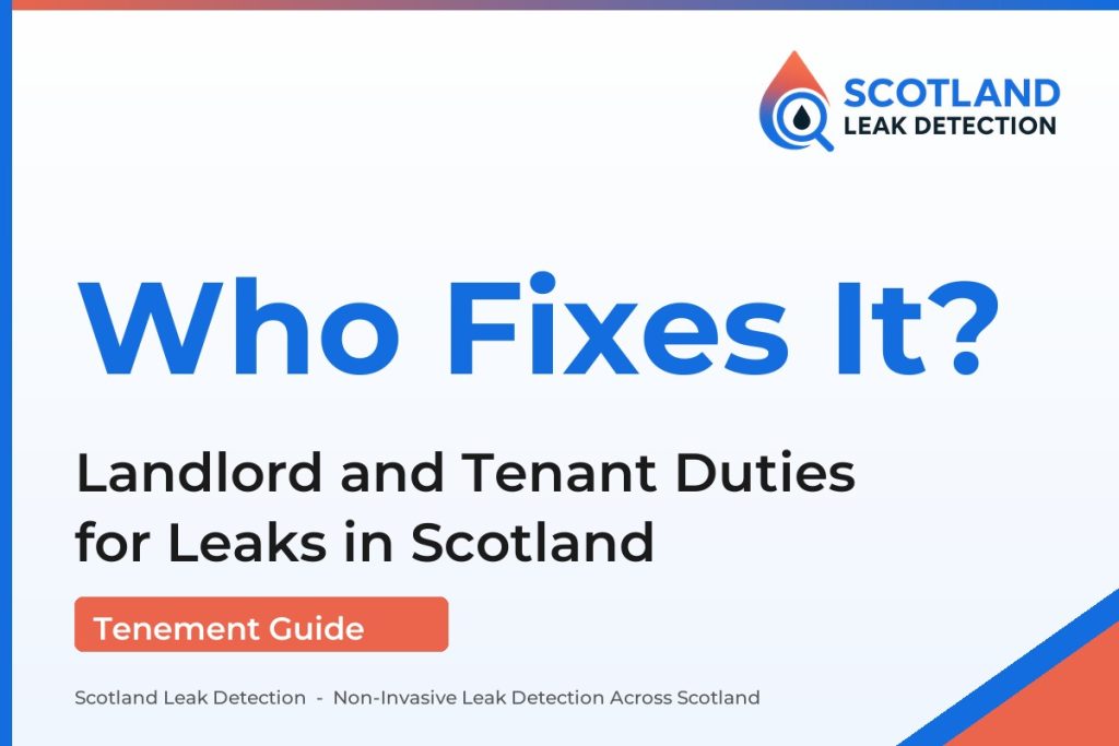 landlord tenant water leak scotland — Landlord and Tenant Duties for Leaks in Scotland (Scotland Leak Detection)