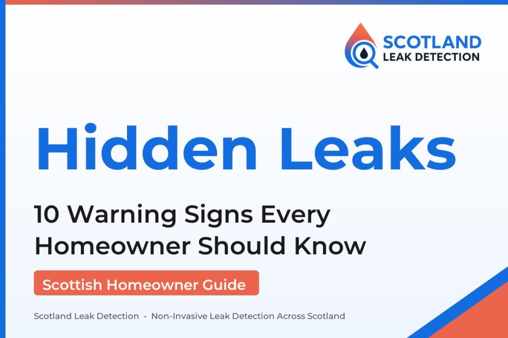 hidden water leak signs — 10 Warning Signs Every Homeowner Should Know (Scotland Leak Detection)