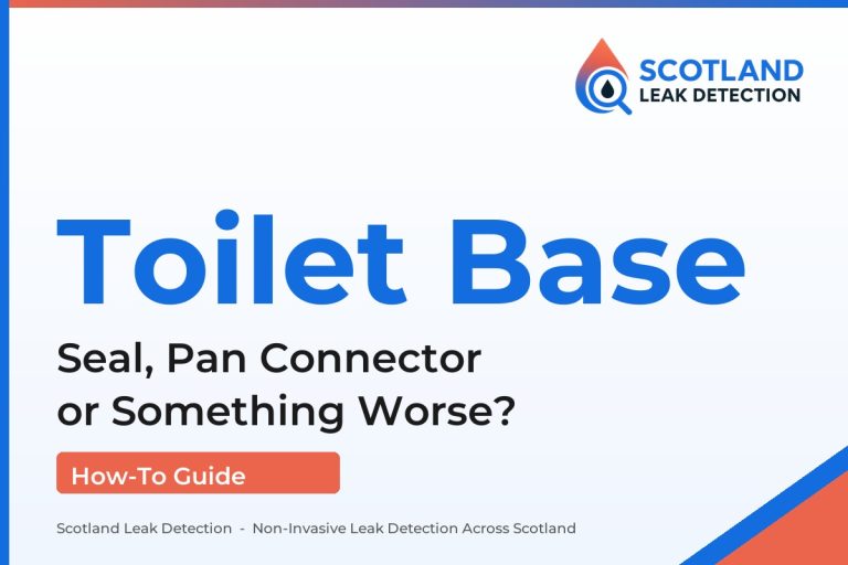 toilet leaking at base — Seal, Pan Connector or Something Worse? (Scotland Leak Detection)