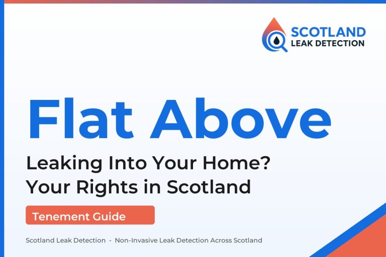 leak from flat above — Leaking Into Your Home? Your Rights in Scotland (Scotland Leak Detection)