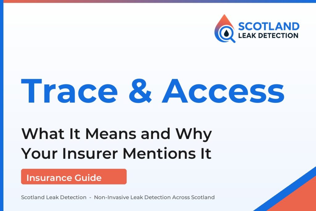 trace and access — What It Means and Why Your Insurer Mentions It (Scotland Leak Detection)